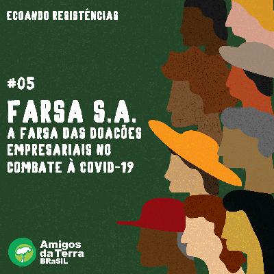 #05: FARSA S.A. : a farsa das doações empresariais no combate à COVID-19