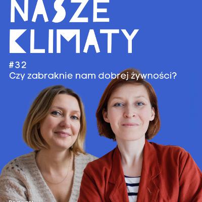 #32 Czy zabraknie nam dobrej żywności? O bezpieczeństwie żywnościowym, targowiskach i polkim rolnictwie
