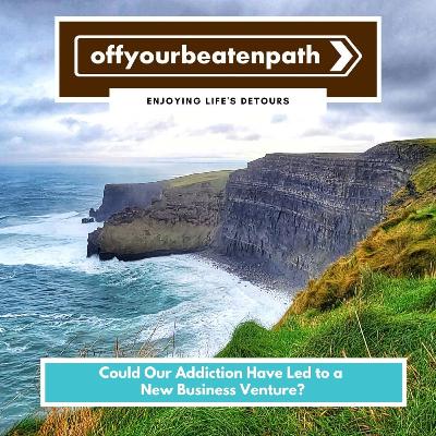 Could Our Addiction Have Led to a New Business Venture? Could Our Addiction Have Led to a New Business Venture?