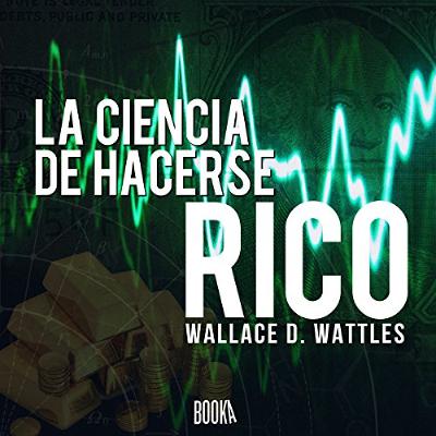 La ciencia de hacerse rico [The Science of Getting Rich] (Audiolibro) | Prueba Gratis