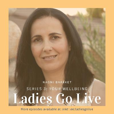 Series 3: Your Wellbeing, Ep 4 Naomi Baraket