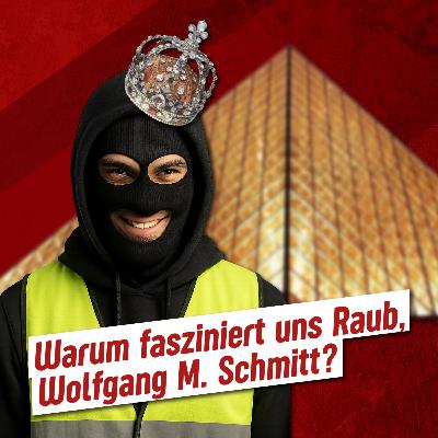 271 – Warum fasziniert uns Raub, Wolfgang M. Schmitt?
