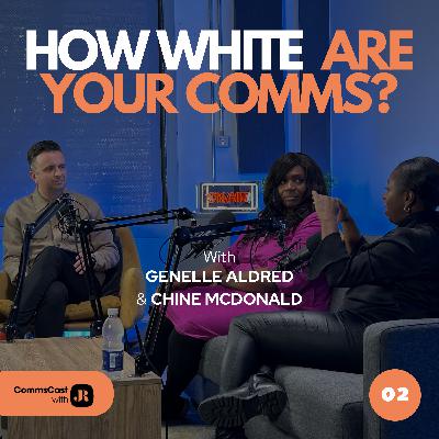E2: How white are your comms? With Chine McDonald and Genelle Aldred E2: How white are your comms? With Chine McDonald and Genelle Aldred