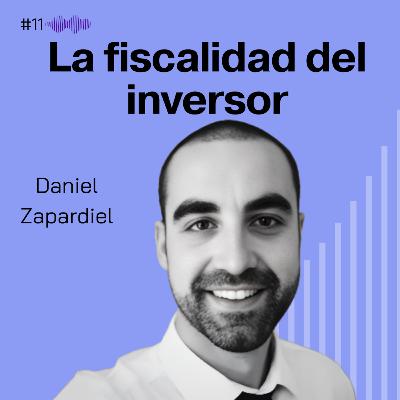 La fiscalidad del inversor. Daniel Z. #11 La fiscalidad del inversor. Daniel Z. #11