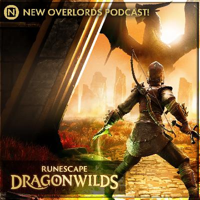 New Overlords Podcast 561: Runescape Dragonwilds New Overlords Podcast 561: Runescape Dragonwilds