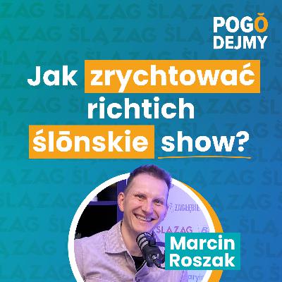 Marcin Roszak w "Pogodejmy" po śląsku o życiu i karierze showmana