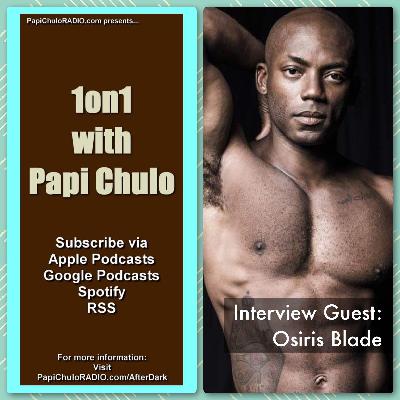 1on1 with Papi Chulo – Special Guest: OSIRIS BLADE [February 5, 2015]