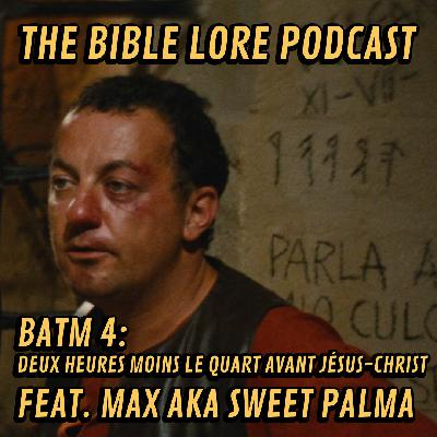 BATM 4: Deux heures moins le quart avant Jésus-Christ ft. Max aka Palma