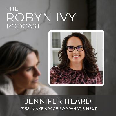 Make Space for Your Next Chapter, with Jennifer Heard