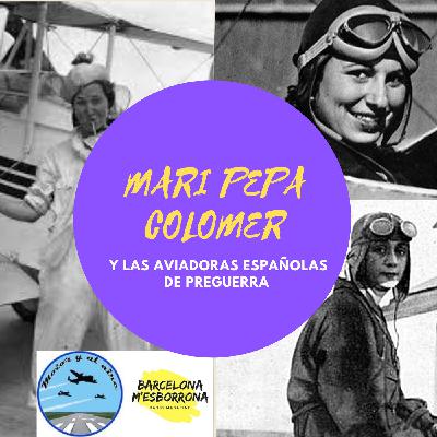 Mari Pepa Colomer y las aviadoras españolas de preguerra Mari Pepa Colomer y las aviadoras españolas de preguerra