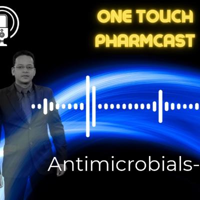 One Touch Pharmcast - Antimicrobials-1