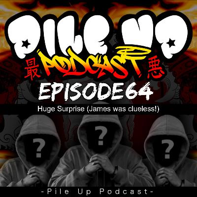 Pile Up Podcast Ep 64 - James's Birthday surprise