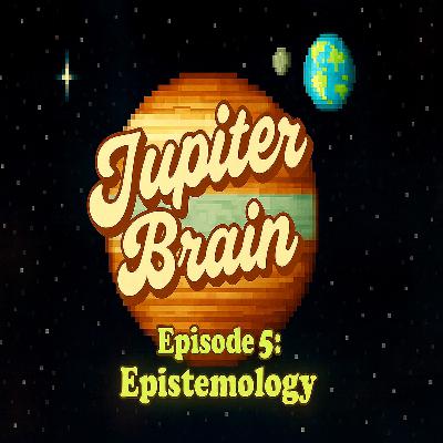 Episode 5: Epistemology