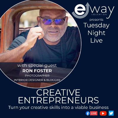 Tuesday Night Live - Creative Entrepreneurs (with Ron Foster) Tuesday Night Live - Creative Entrepreneurs (with Ron Foster)