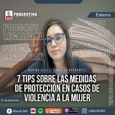 EP. - 27 - 7 TIPS PARA VALORAR MEJOR LAS MEDIDAS DE PROTECCIÓN EN CASOS DE VIOLENCIA CONTRA LA MUJER - TIPS DE LEGALIDAD - ABOOK360