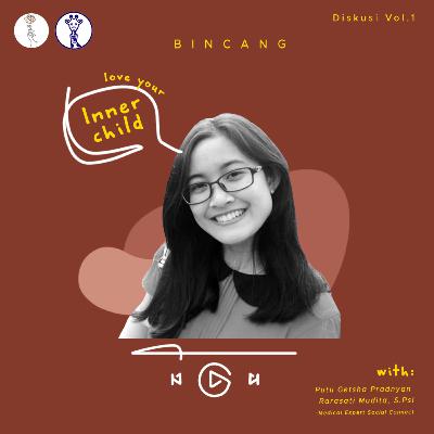 BINCANG : LOVE YOUR INNER CHILD