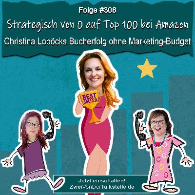 Strategisch von 0 auf Top 100 bei Amazon: Christina Loböcks Bucherfolg ohne Marketing-Budget