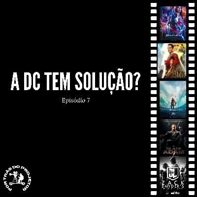 A DC tem solução? - Por Trás do Projetor #T1E7 A DC tem solução? - Por Trás do Projetor #T1E7