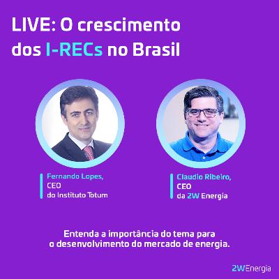 Episódio 12: O Crescimento do I-RECs no Brasil