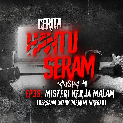 Misteri Kerja Malam (Bersama Datuk Tarmimi Siregar)  | Cerita Hantu Seram S4EP35
