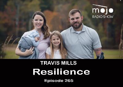 The Mojo Radio Show EP 265: The Recalibrated Warrior. Never Quit, Never Give Up - Travis Mills