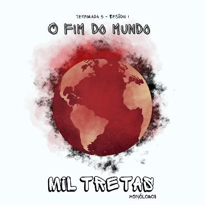 O fim do mundo | Mil Tretas.Doc O fim do mundo | Mil Tretas.Doc