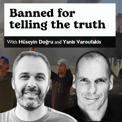 E57: He Was Banned for Exposing Gaza Truths — Now He Speaks Out. With Yanis Varoufakis