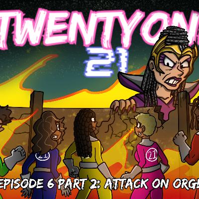 S2E6 Part 2: Attack on ORGEN