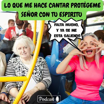 LO QUE ME HACE CANTAR PROTEGEME SEÑOR CON TU ESPIRITU