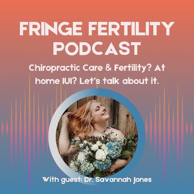 Chiropractic Care & Fertility? At home IUI? Let's talk about it with Dr. Savannah Jones