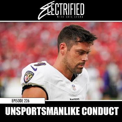 Episode 226: Unsportsmanlike Conduct Episode 226: Unsportsmanlike Conduct
