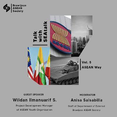 Talk With SEA Talk #5: ASEAN Way Talk With SEA Talk #5: ASEAN Way