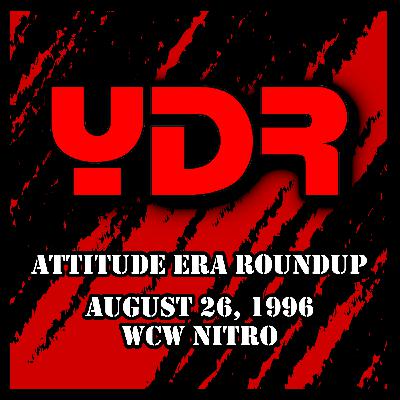 Attitude Era Roundup Episode 9: August 26, 1996 WCW Nitro