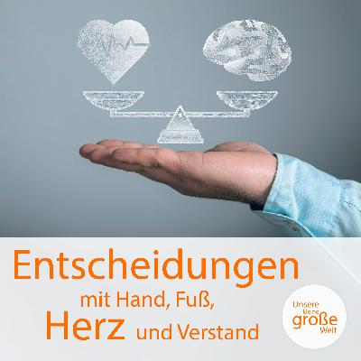 Entscheidungen mit Hand, Fuß, Herz und Verstand