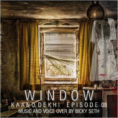 WINDOW | EPISODE 08 | HORROR | BICKY SETH | KAANO DEKHI