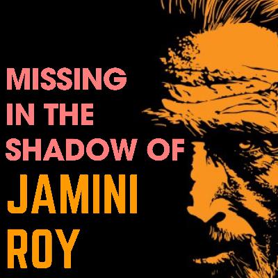 Missing in the shadow of Jamini Roy