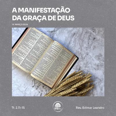 A manifestação da Graça de Deus [Tt 2.11-15]