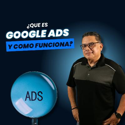 ¿Qué es Google Ads y cómo funciona?