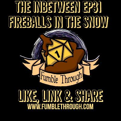The Inbetween EP31 - Fireballs In The Snow The Inbetween EP31 - Fireballs In The Snow