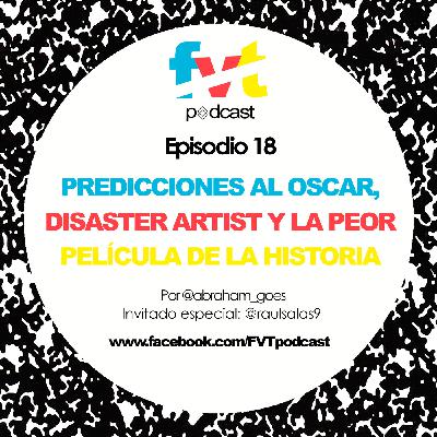 Episodio 18 | Predicciones al Óscar, Disaster Artist y la Peor Película de la Historia. Episodio 18 | Predicciones al Óscar, Disaster Artist y la Peor Película de la Historia.