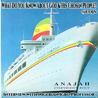 Interview with Nigerian Igbo Professor | What Do You Know About God & His Chosen People?