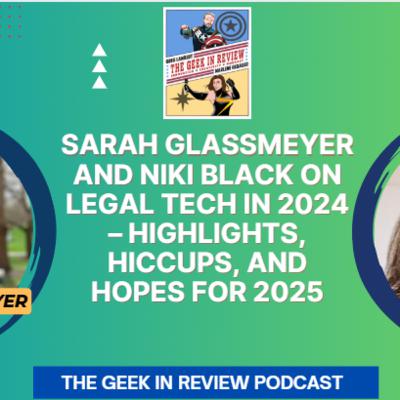 Sarah Glassmeyer and Niki Black on Legal Tech in 2024 – Highlights, Hiccups, and Hopes for 2025