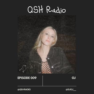 QSH Radio Episode 009 - OJ