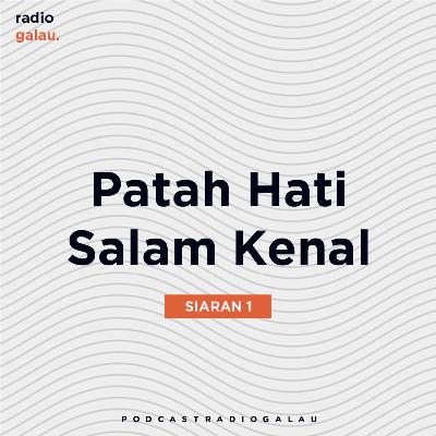 Siaran #1 : Patah Hati? Salam Kenal