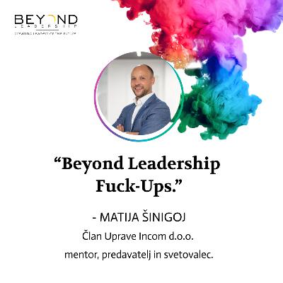 Matija Šinigoj - "Beyond Leadership Fuck-Ups." Matija Šinigoj - "Beyond Leadership Fuck-Ups."