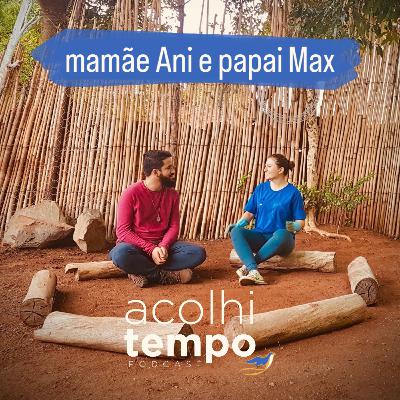 Mamãe Ani e Papai Max | acolhitempo 08