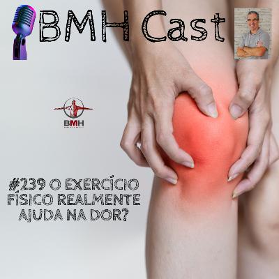 #239 O EXERCÍCIO FÍSICO REALMENTE AJUDA NA DOR? #239 O EXERCÍCIO FÍSICO REALMENTE AJUDA NA DOR?