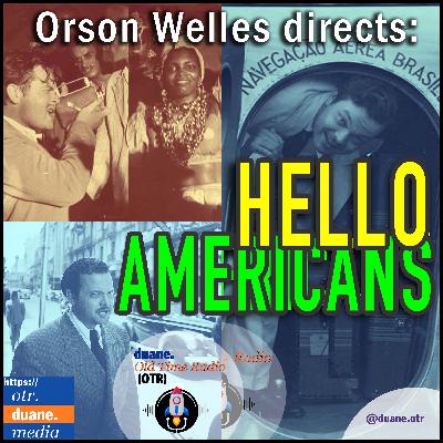 Hello, Americans || (07) The Bad-Will Ambassador || 1942