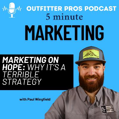 Marketing on Hope: Why It’s a Terrible Marketing Strategy