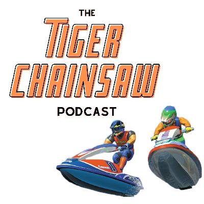 The Tiger Chainsaw Podcast: EP 6 – Wave Race 64